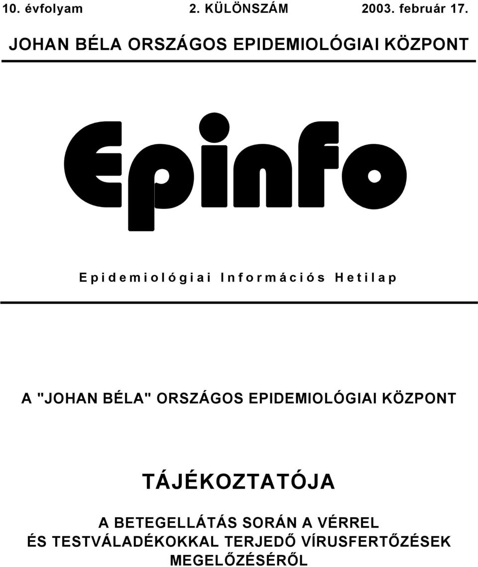 Információs Hetilap A "JOHAN BÉLA" ORSZÁGOS EPIDEMIOLÓGIAI KÖZPONT