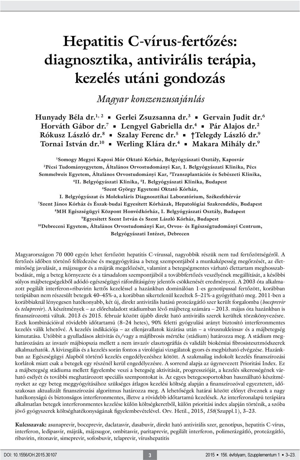 9 1 Somogy Megyei Kaposi Mór Oktató Kórház, Belgyógyászati Osztály, Kaposvár 2 Pécsi Tudományegyetem, Általános Orvostudományi Kar, I.