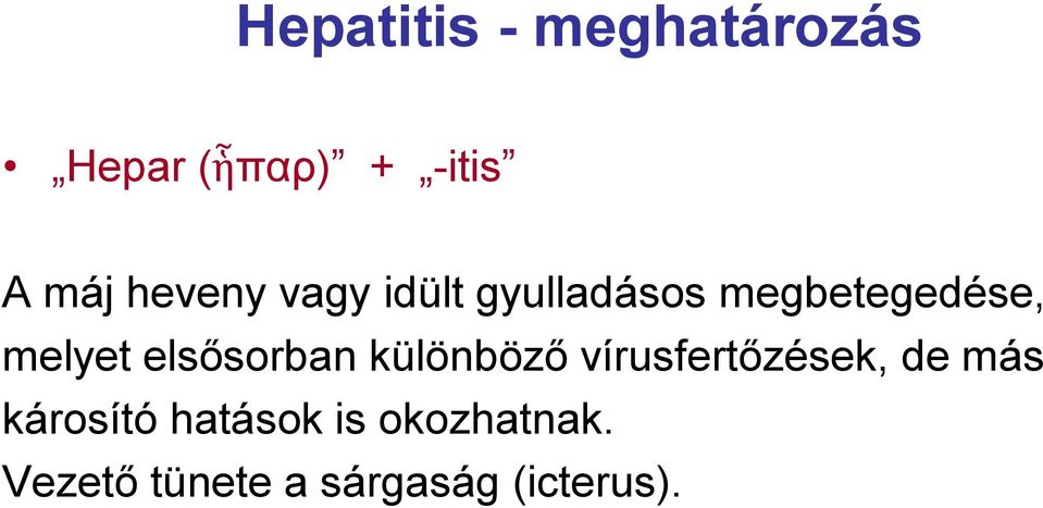 elsősorban különböző vírusfertőzések, de más károsító