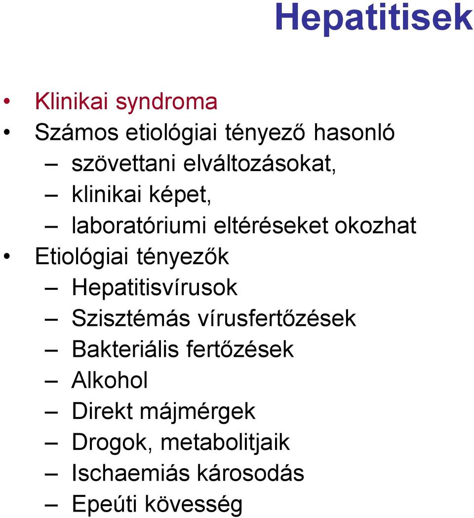 tényezők Hepatitisvírusok Szisztémás vírusfertőzések Bakteriális fertőzések