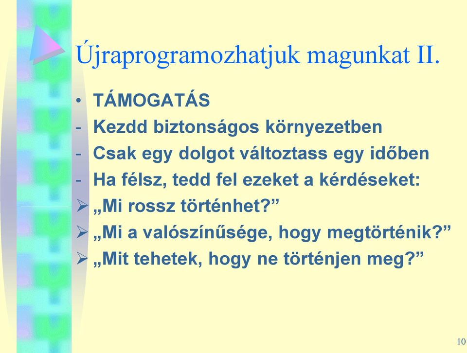 változtass egy időben - Ha félsz, tedd fel ezeket a kérdéseket: