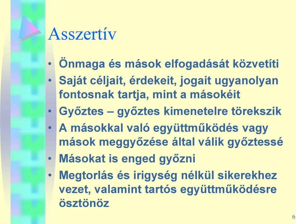 másokkal való együttműködés vagy mások meggyőzése által válik győztessé Másokat is