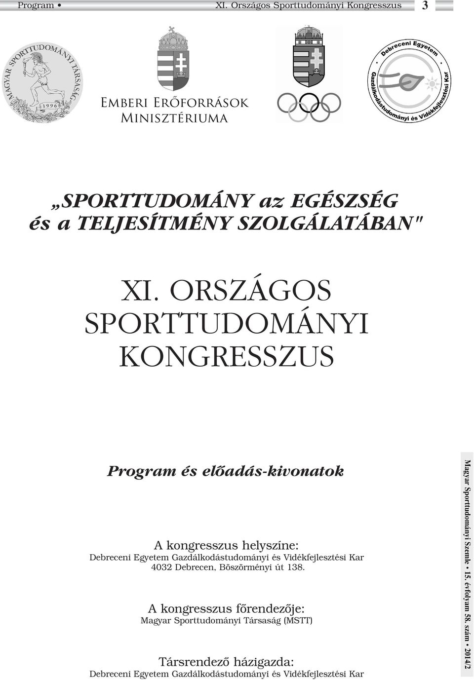 Gazdálkodástudományi és Vidékfejlesztési Kar 403 Debrecen, Böszörményi út 38.