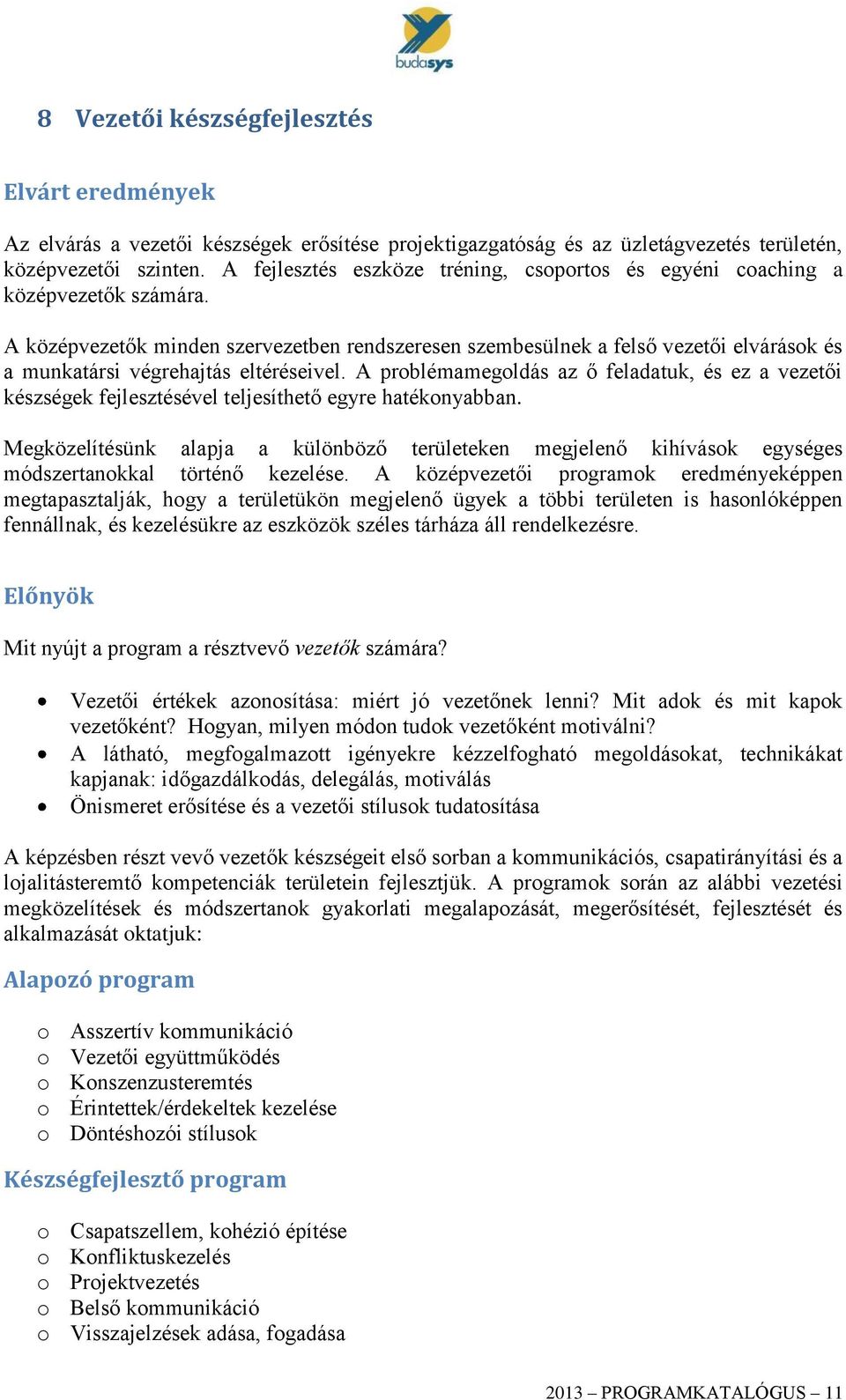 A középvezetők minden szervezetben rendszeresen szembesülnek a felső vezetői elvárások és a munkatársi végrehajtás eltéréseivel.