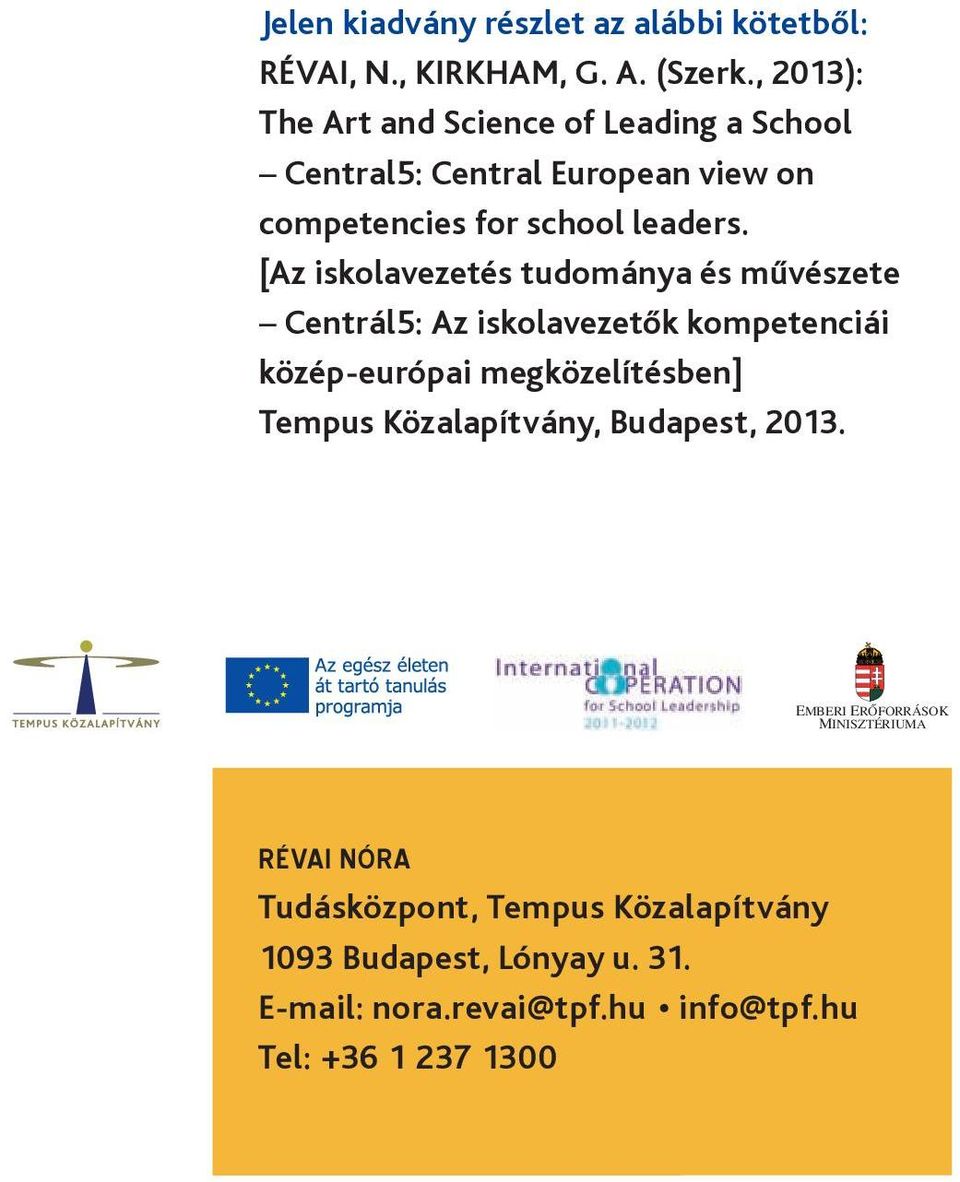 [Az iskolavezetés tudománya és művészete Centrál5: Az iskolavezetők kompetenciái közép-európai megközelítésben] Tempus