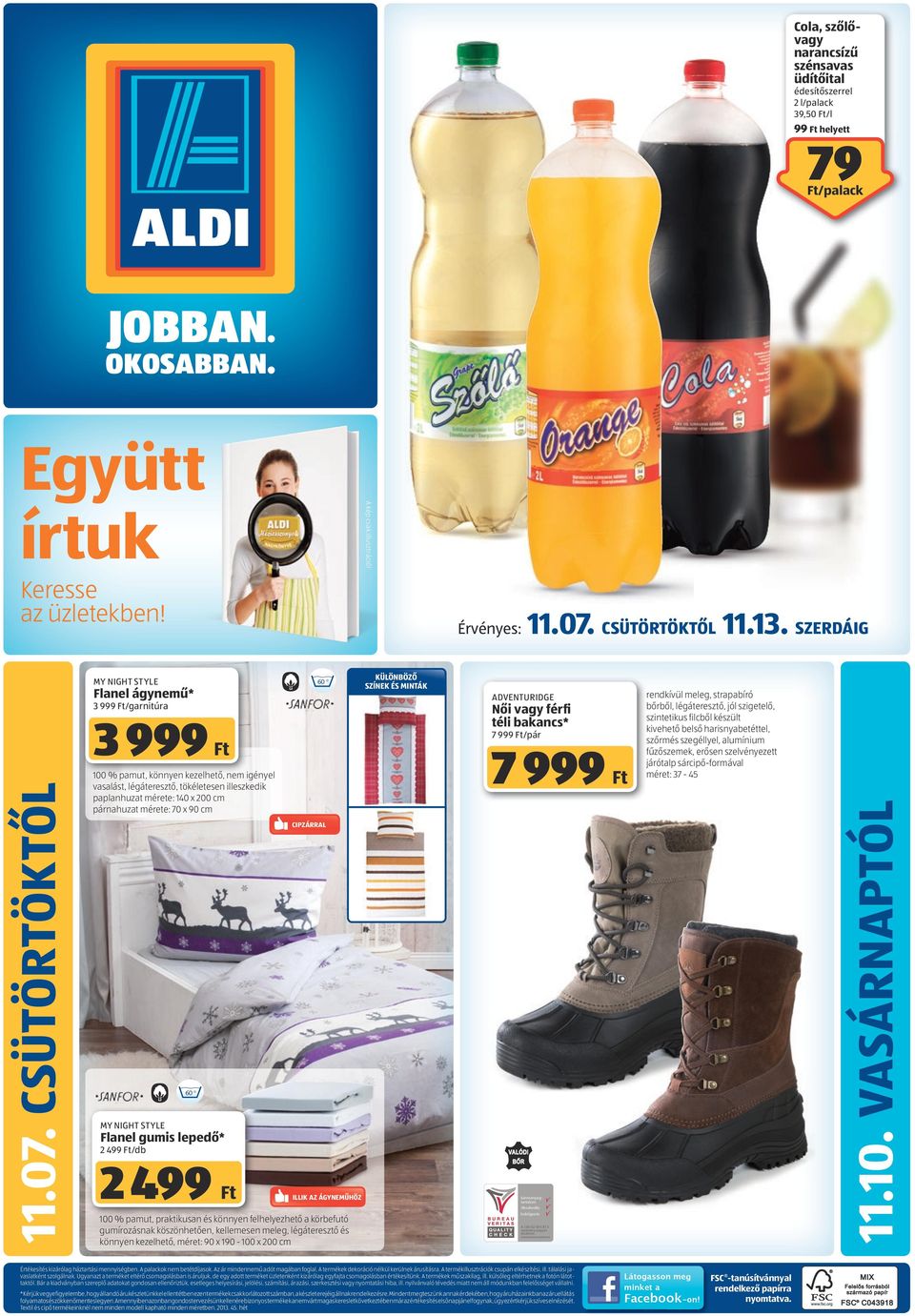 csütörtöktől my night style Flanel ágynemű* 3 999 /garnitúra 3 999 100 % pamut, könnyen kezelhető, nem igényel vasalást, légáteresztő, tökéletesen illeszkedik paplanhuzat mérete: 140 x 200 cm