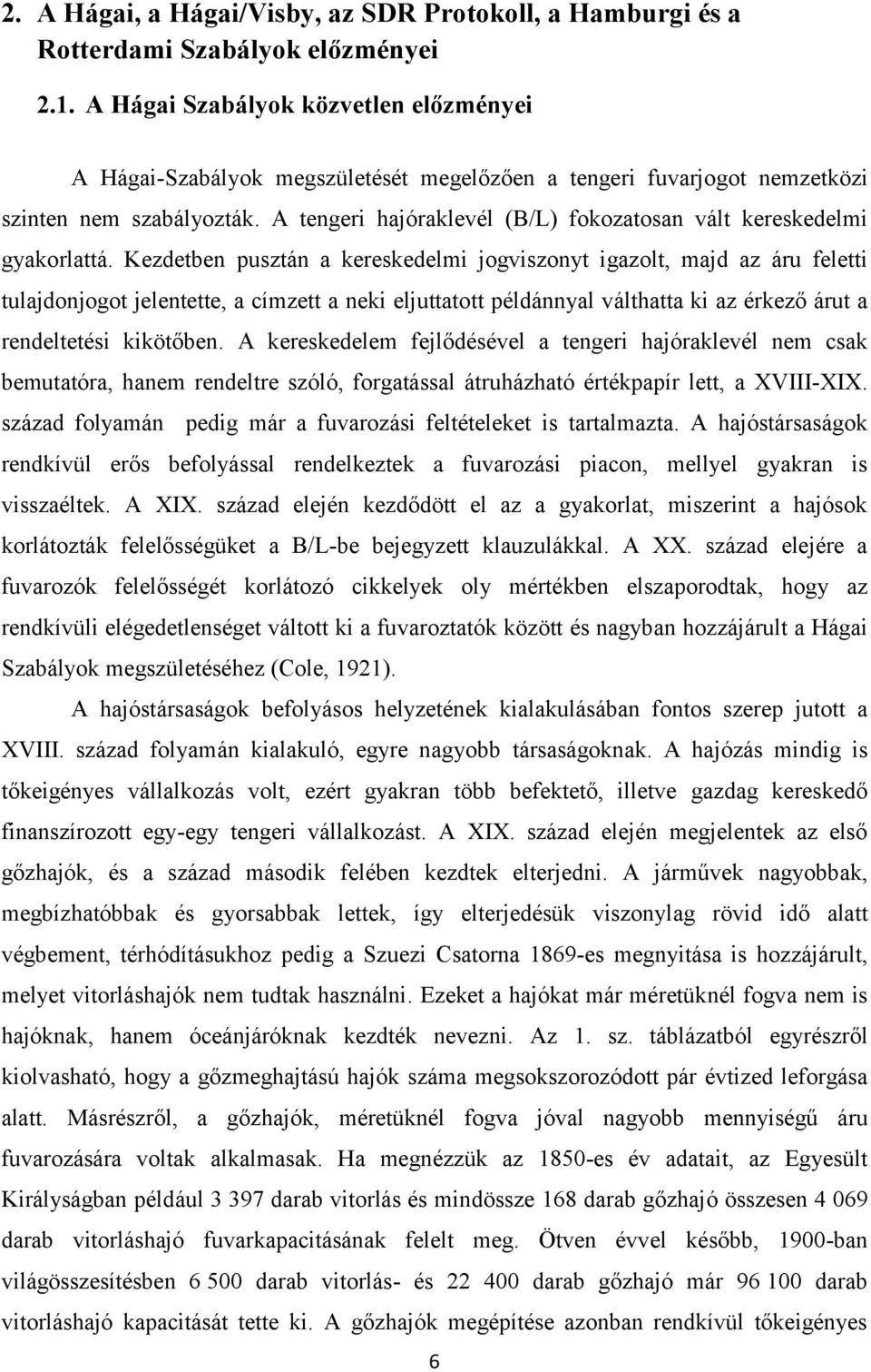 A tengeri hajóraklevél (B/L) fokozatosan vált kereskedelmi gyakorlattá.