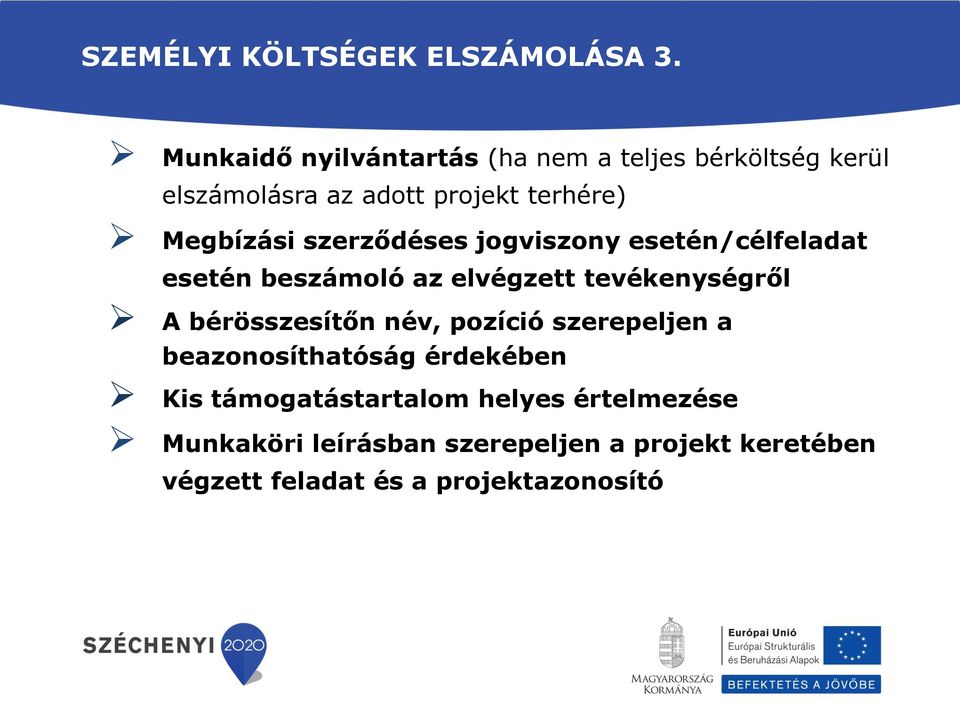 szerződéses jogviszony esetén/célfeladat esetén beszámoló az elvégzett tevékenységről A bérösszesítőn név,