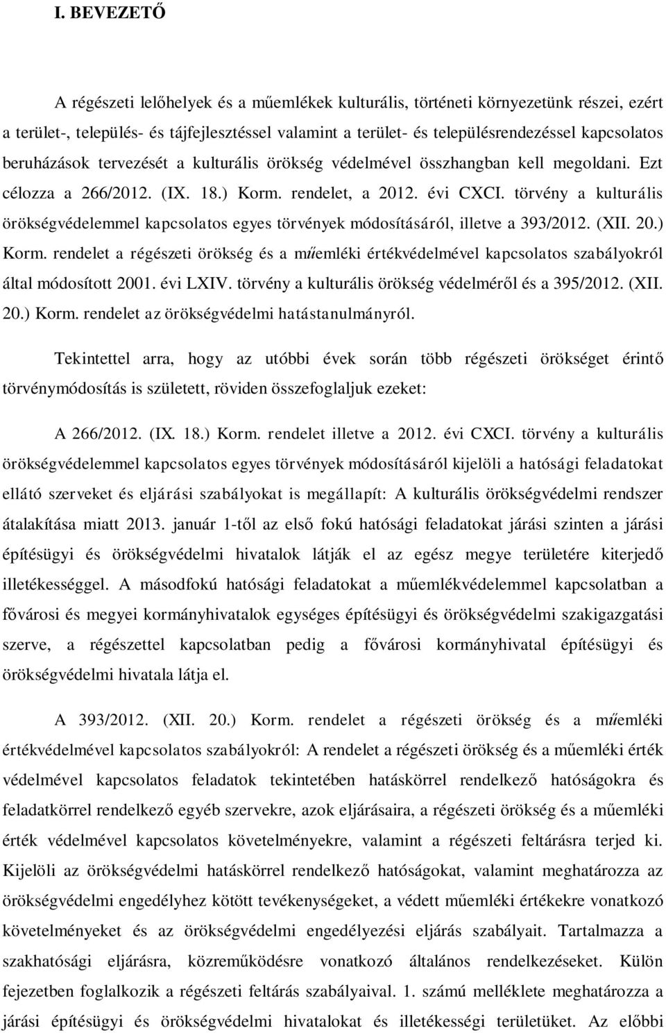 törvény a kulturális örökségvédelemmel kapcsolatos egyes törvények módosításáról, illetve a 393/2012. (XII. 20.) Korm.