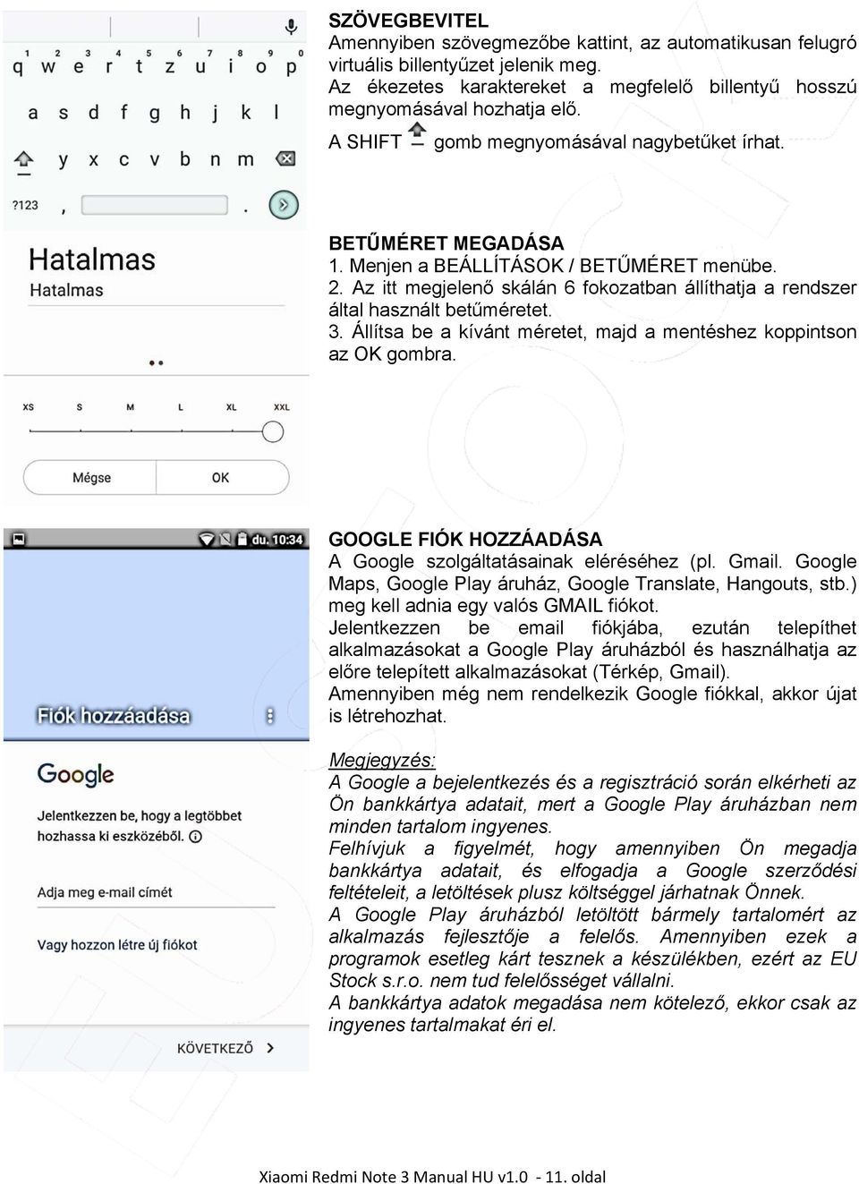 3. Állítsa be a kívánt méretet, majd a mentéshez koppintson az OK gombra. GOOGLE FIÓK HOZZÁADÁSA A Google szolgáltatásainak eléréséhez (pl. Gmail.