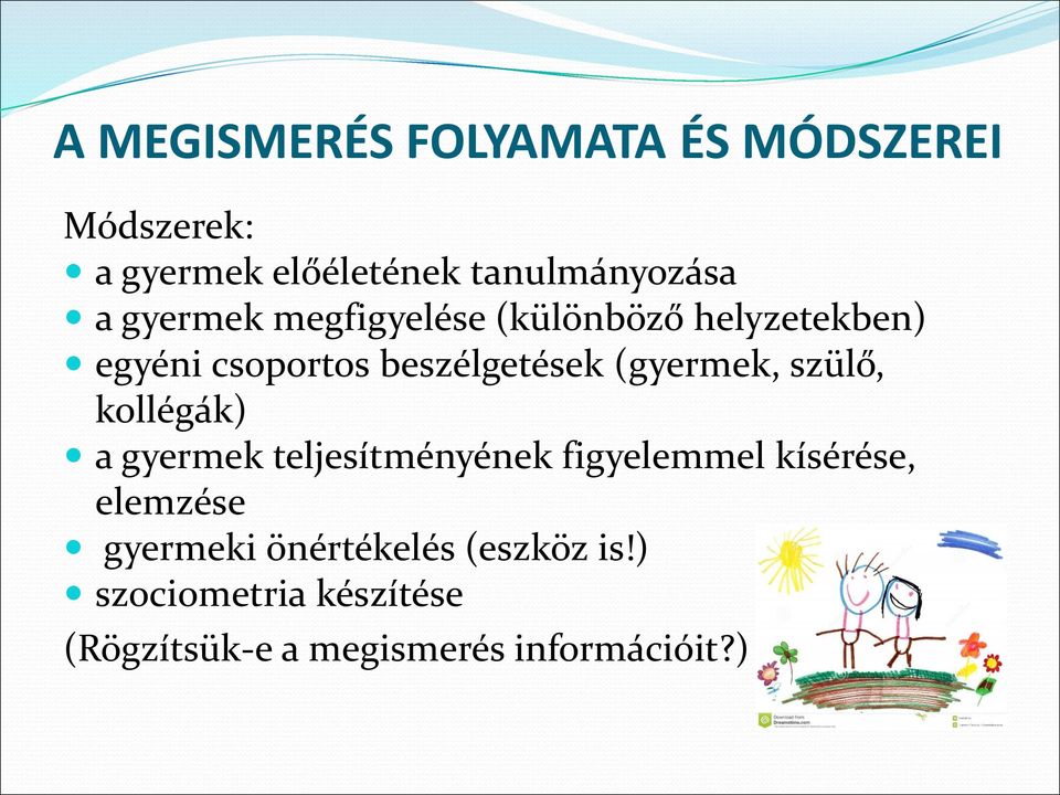 szülő, kollégák) a gyermek teljesítményének figyelemmel kísérése, elemzése gyermeki