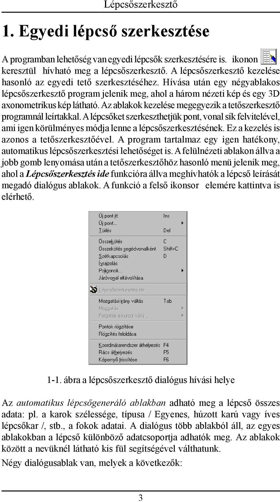 LépcsÅszerkesztÅ. myhouse lÃpcsÅszerkesztÅ felhasznÃlÃi kÃzikÃnyv ... Kör étkezőasztal