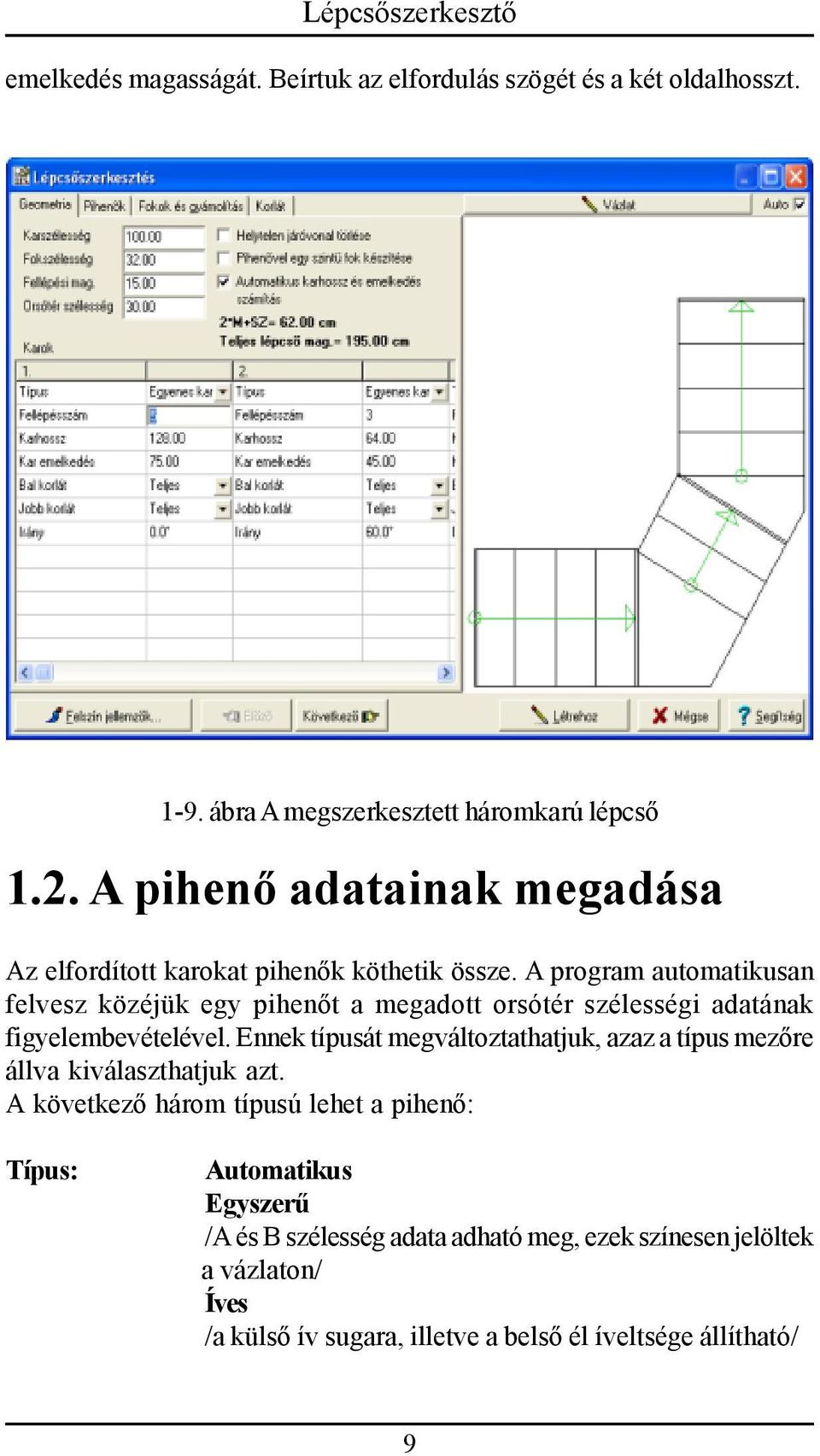 A program automatikusan felvesz közéjük egy pihenőt a megadott orsótér szélességi adatának figyelembevételével.