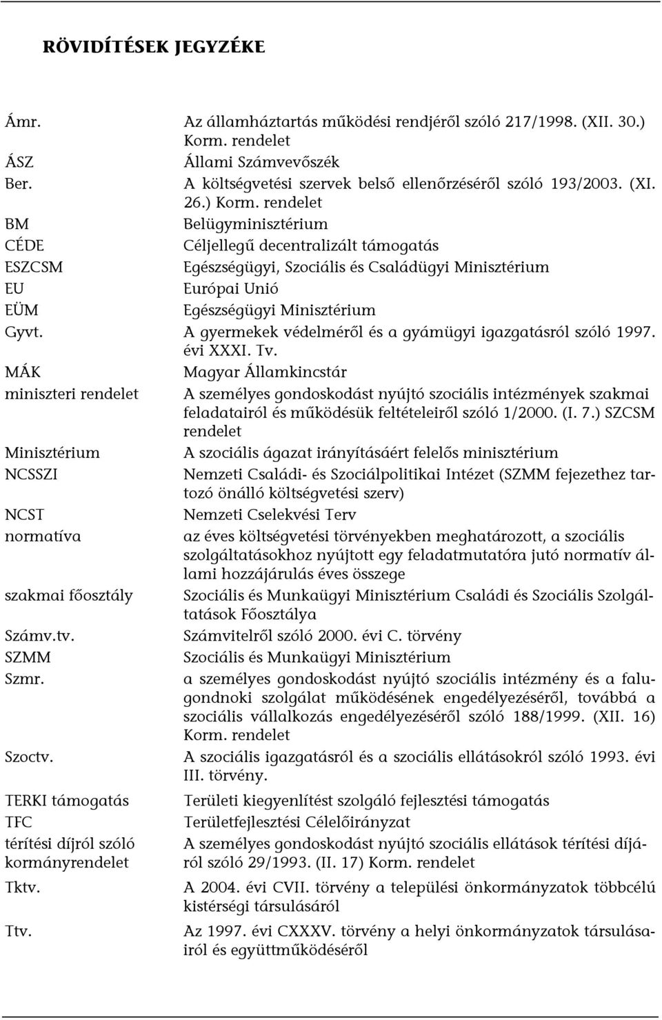 A gyermekek védelméről és a gyámügyi igazgatásról szóló 1997. évi XXXI. Tv.