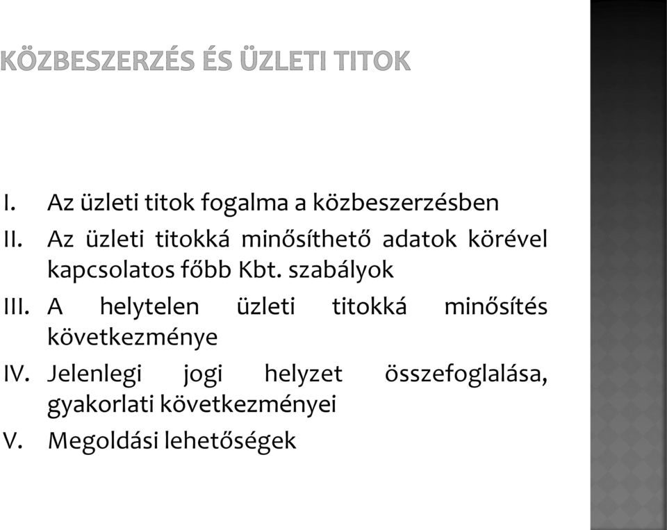 szabályok III. A helytelen üzleti titokká minősítés következménye IV.