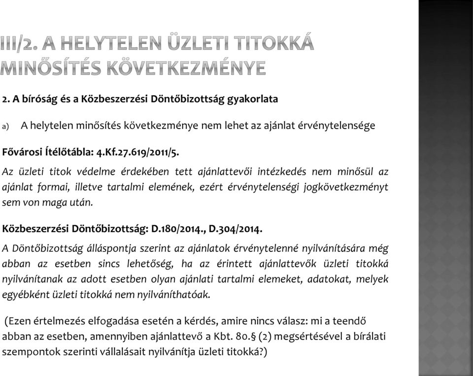 Közbeszerzési Döntőbizottság: D.180/2014., D.304/2014.