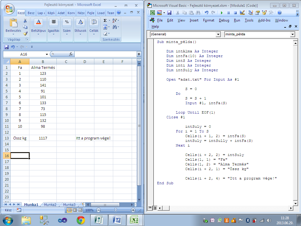 5.2 Visual Basic for Applications (VBA) fejlesztő környezete Abból a célból, hogy a programfejlesztő felhasználónak csak magára a megoldandó problémára kelljen koncentrálni, a programgyártó cégek