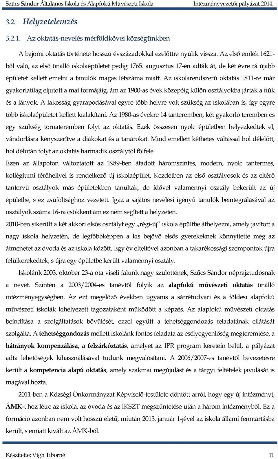 Az iskolarendszerű oktatás 1811-re már gyakorlatilag eljutott a mai formájáig, ám az 1900-as évek közepéig külön osztályokba jártak a fiúk és a lányok.