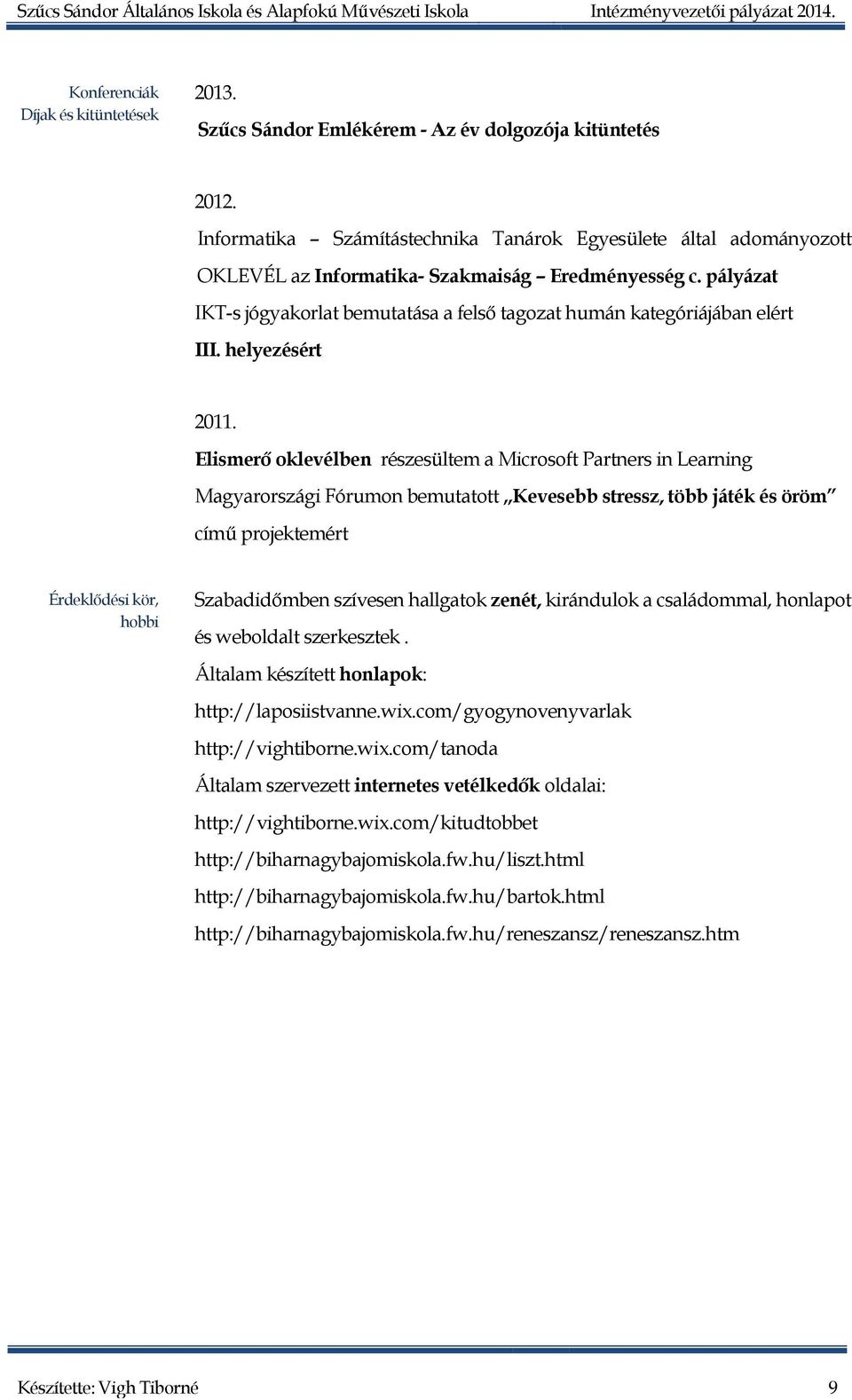 pályázat IKT-s jógyakorlat bemutatása a felső tagozat humán kategóriájában elért III. helyezésért 2011.