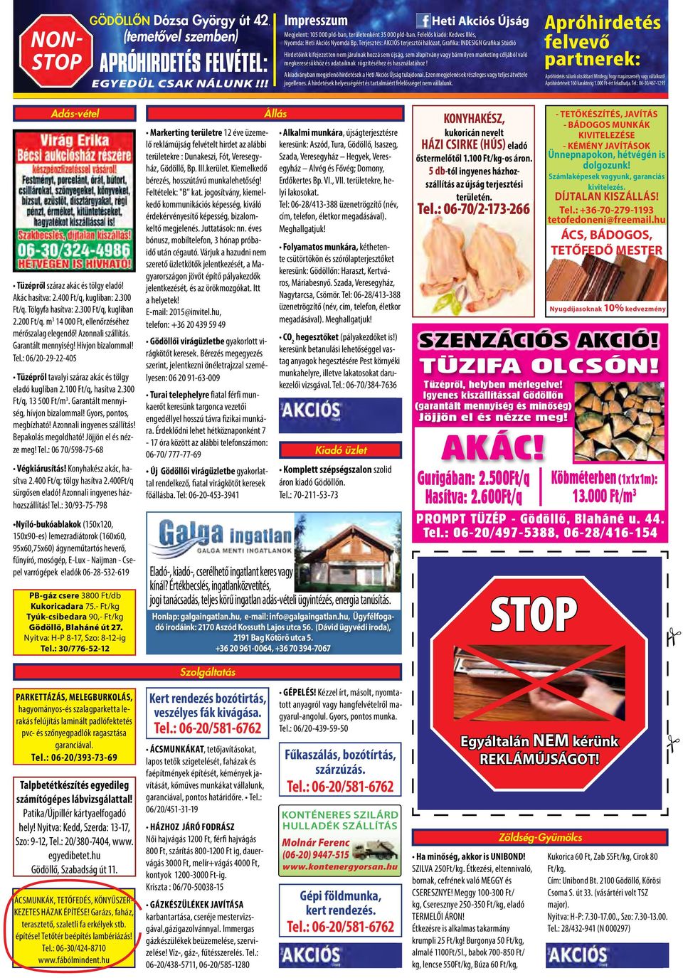 Terjesztés: AKCIÓS terjesztõi hálózat, Grafika: INDESIGN Grafikai Stúdió Hirdetőink kifejezetten nem járulnak hozzá sem újság, sem alapítvány vagy bármilyen marketing céljából való megkeresésükhöz és