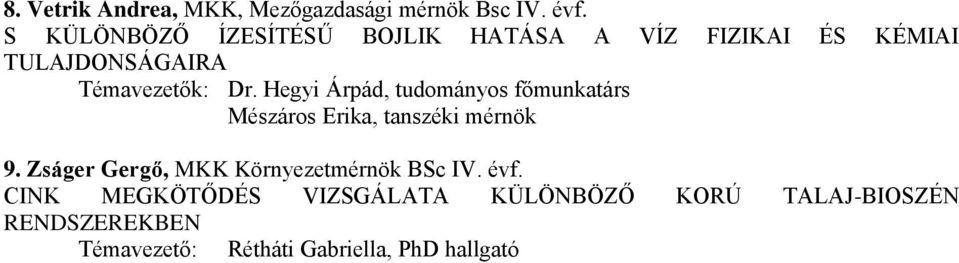 Hegyi Árpád, tudományos főmunkatárs Mészáros Erika, tanszéki mérnök 9.