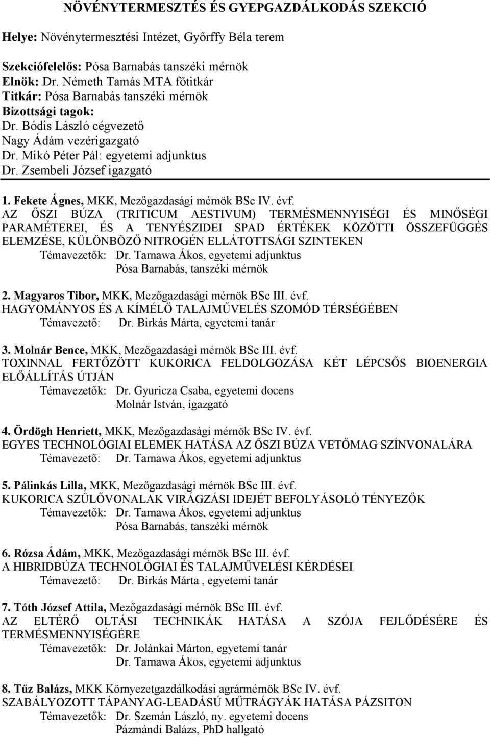 Fekete Ágnes, MKK, Mezőgazdasági mérnök BSc IV. évf.