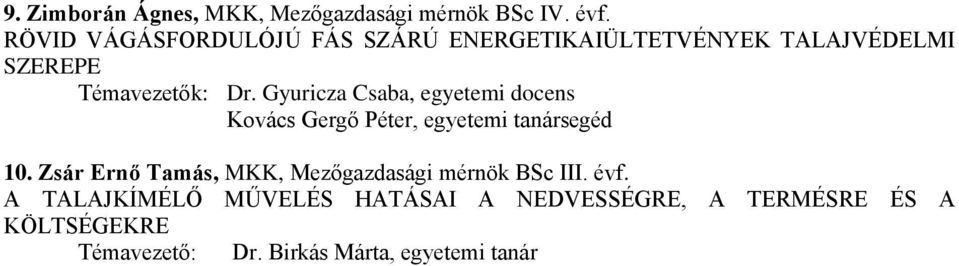 Gyuricza Csaba, egyetemi docens Kovács Gergő Péter, egyetemi tanársegéd 10.