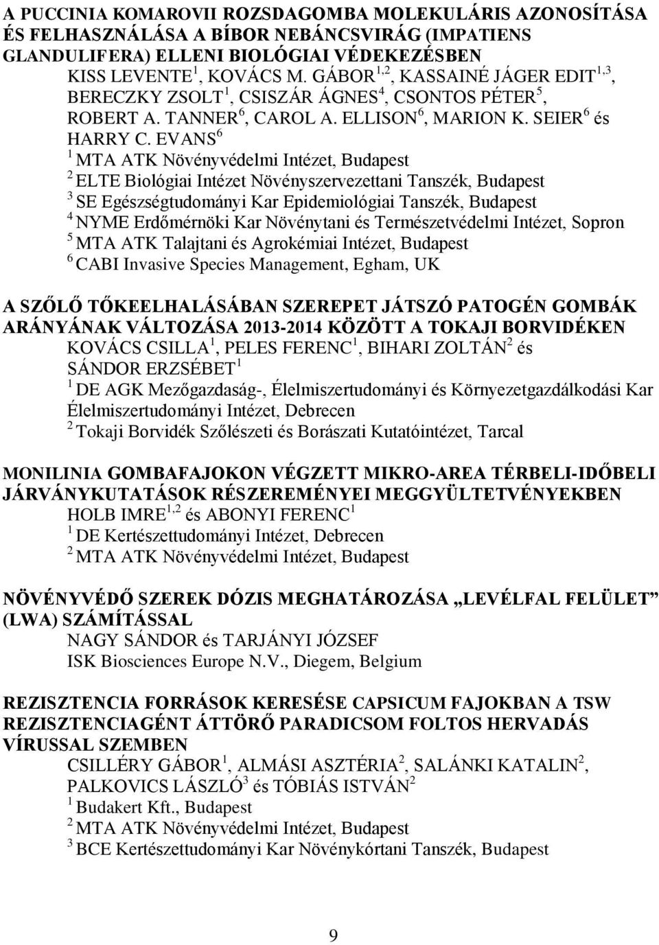 EVANS 6 ELTE Biológiai Intézet Növényszervezettani Tanszék, Budapest SE Egészségtudományi Kar Epidemiológiai Tanszék, Budapest 4 NYME Erdőmérnöki Kar Növénytani és Természetvédelmi Intézet, Sopron 5