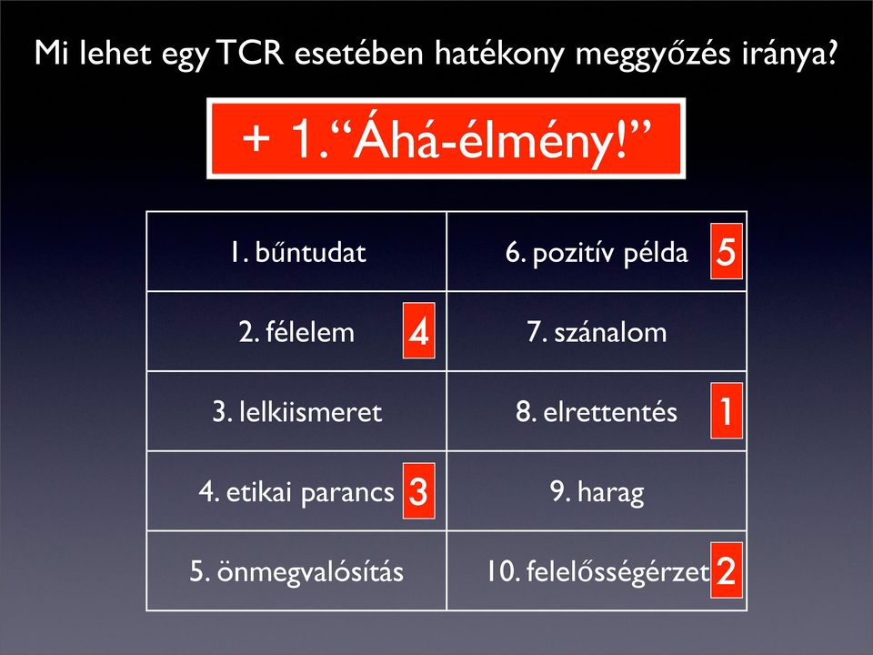 félelem 7. szánalom 3. lelkiismeret 8. elrettentés 1 3 4.