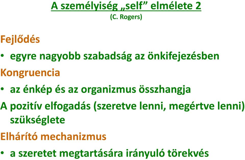 Kongruencia az énkép és az organizmus összhangja A pozitív