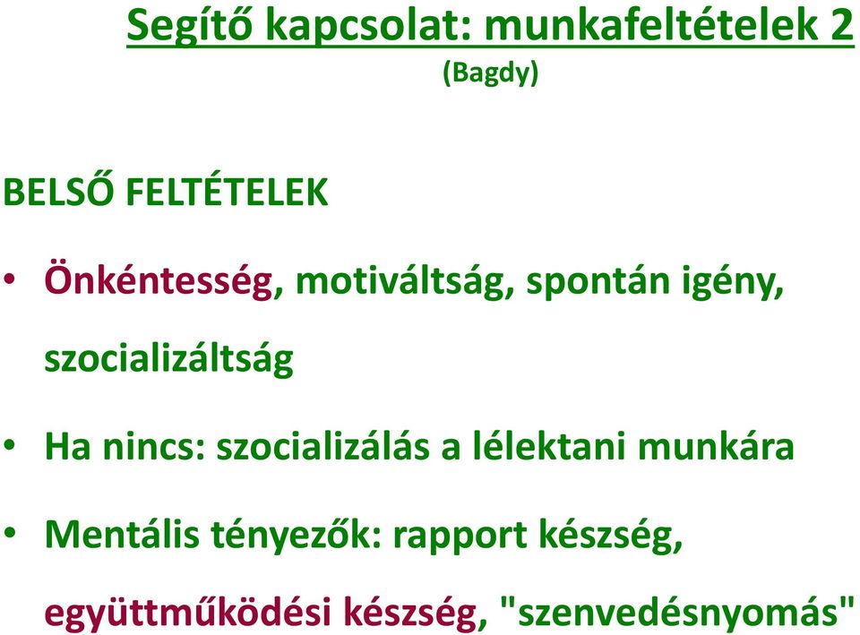 szocializáltság Ha nincs: szocializálás a lélektani munkára