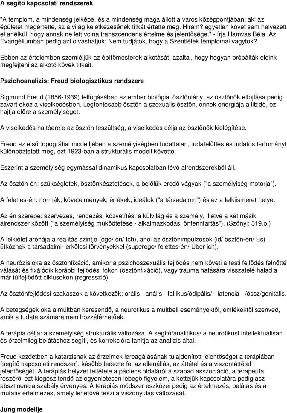 Az Evangéliumban pedig azt olvashatjuk: Nem tudjátok, hogy a Szentlélek templomai vagytok?