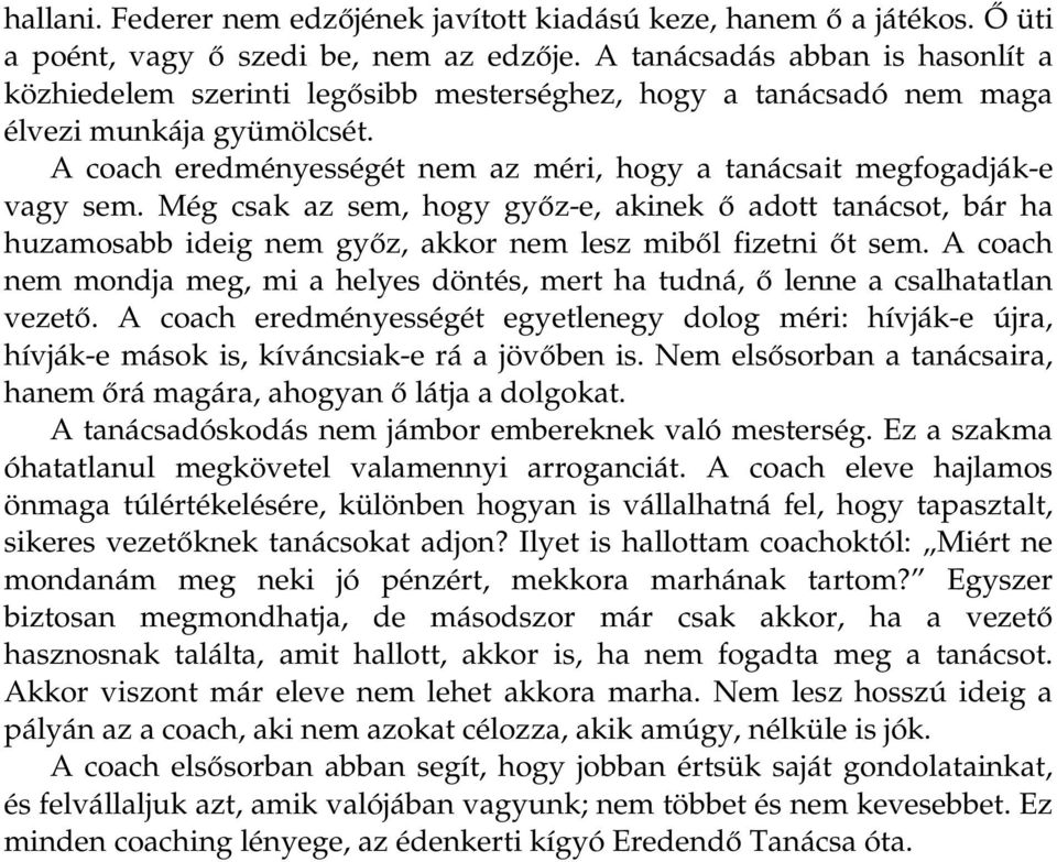 A coach eredményességét nem az méri, hogy a tanácsait megfogadják-e vagy sem.