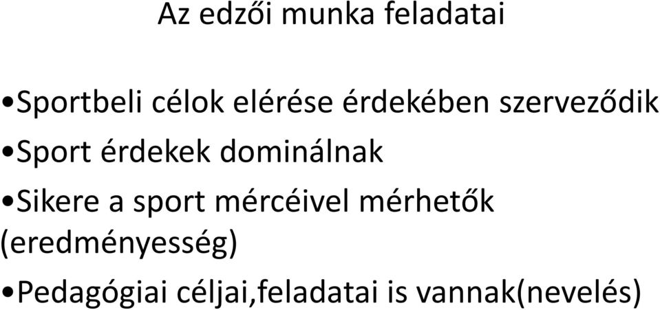 dominálnak Sikere a sport mércéivel mérhetők