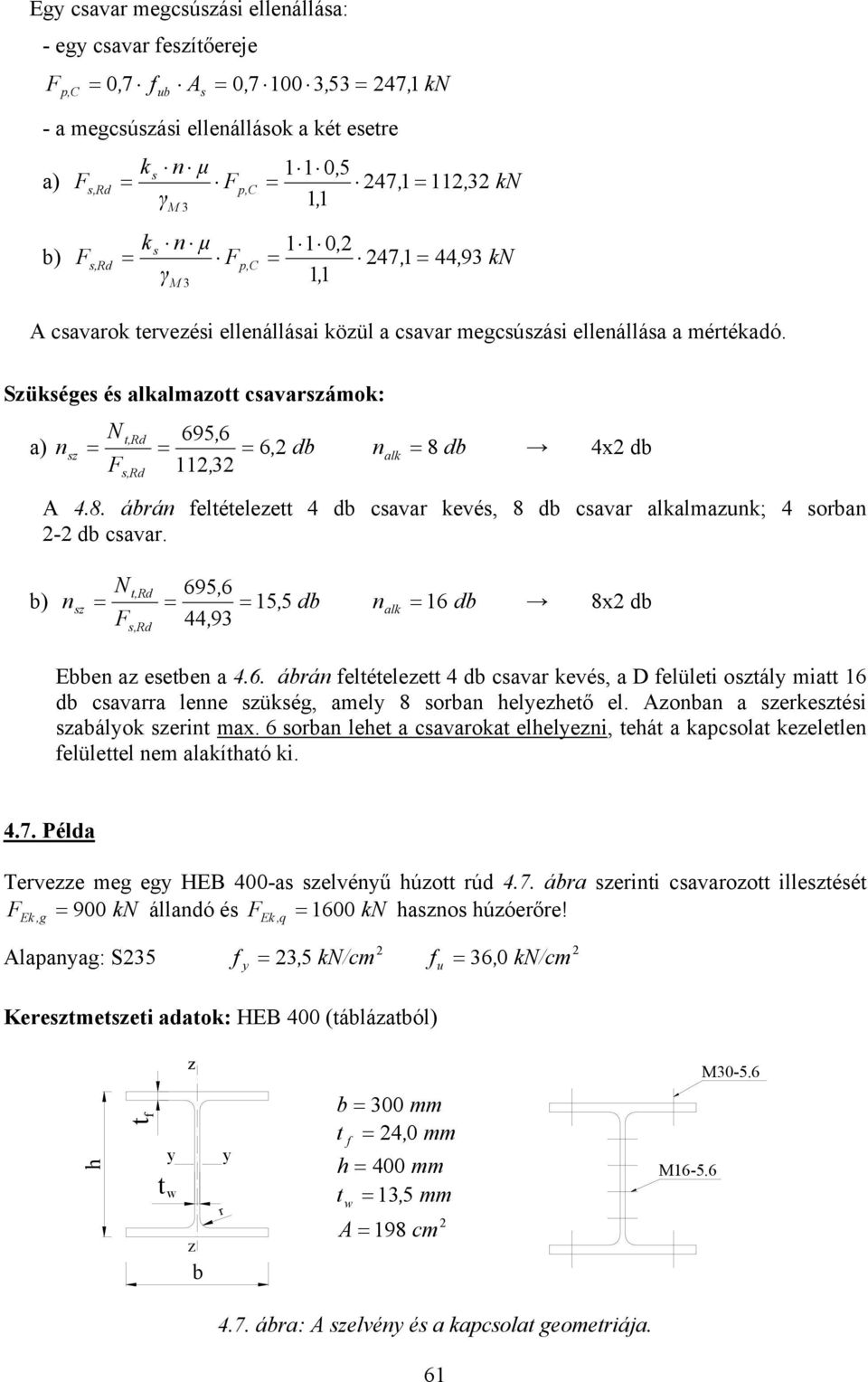 4x F, 3 s,r A 4.8. árán eltételezett 4 csavar kevés, 8 csavar alkalmaznk; 4 soran - csavar. t,r 69