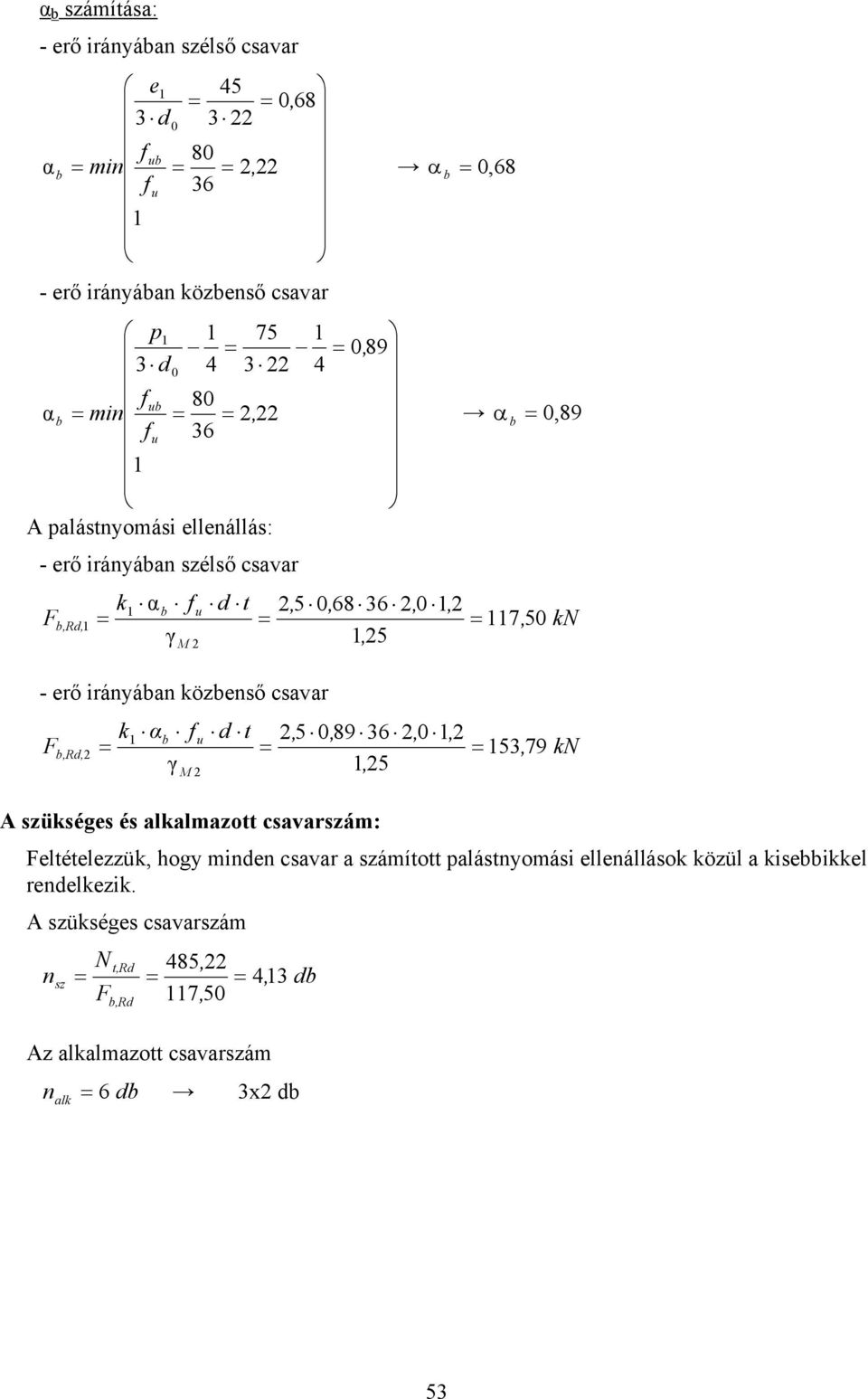 α t,, 89 36,, F,R, 3, 79 k, M A szükséges és alkalmazott csavarszám: Feltételezzük, hogy minen csavar a számított