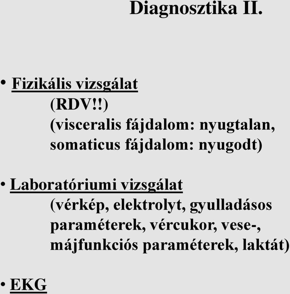 nyugodt) Laboratóriumi vizsgálat (vérkép, elektrolyt,