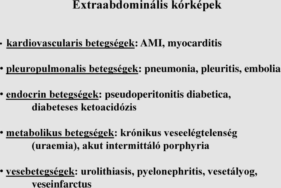 diabeteses ketoacidózis metabolikus betegségek: krónikus veseelégtelenség (uraemia), akut