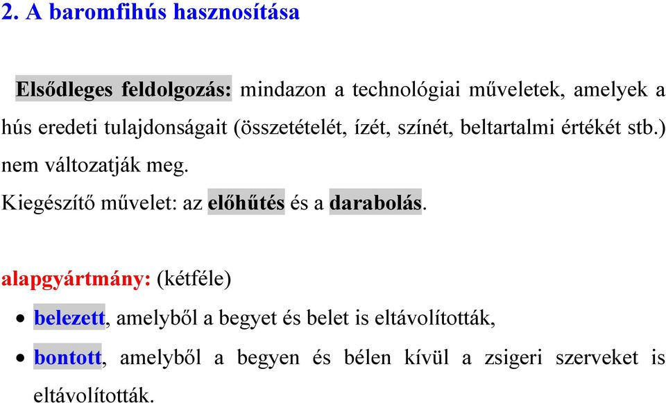 Kiegészítő művelet: az előhűtés és a darabolás.