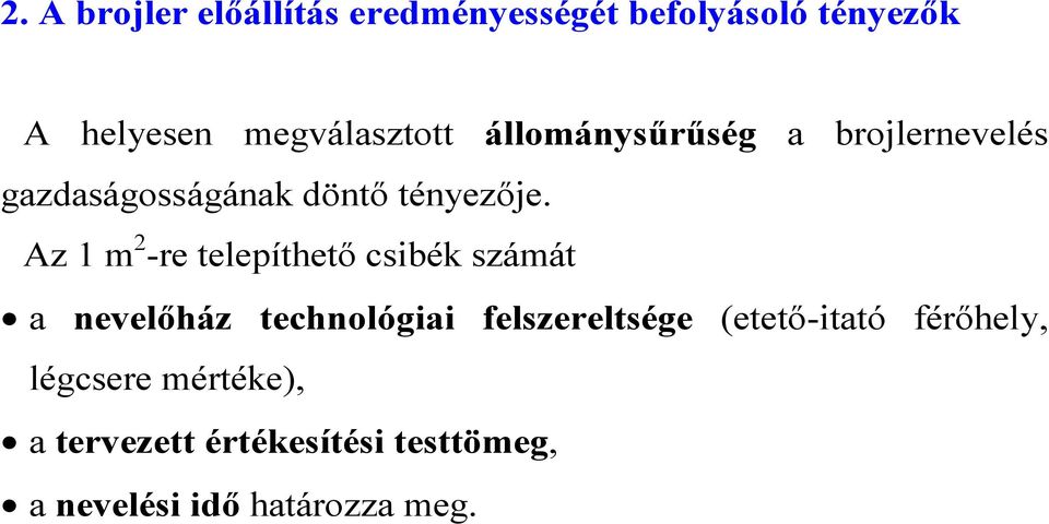 Az 1 m 2 -re telepíthető csibék számát a nevelőház technológiai felszereltsége