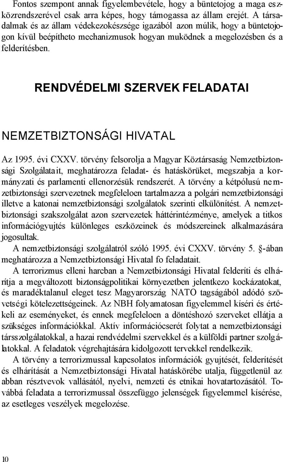 RENDVÉDELMI SZERVEK FELADATAI NEMZETBIZTONSÁGI HIVATAL Az 1995. évi CXXV.