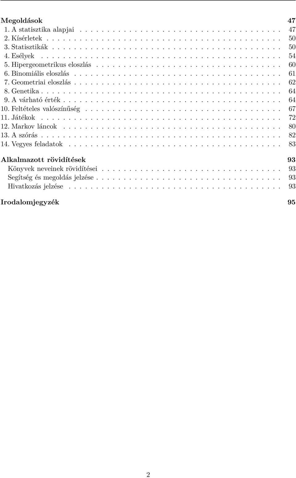 Geometriai eloszlás...................................... 6 8. Genetika............................................ 64 9. A várható érték........................................ 64 0.