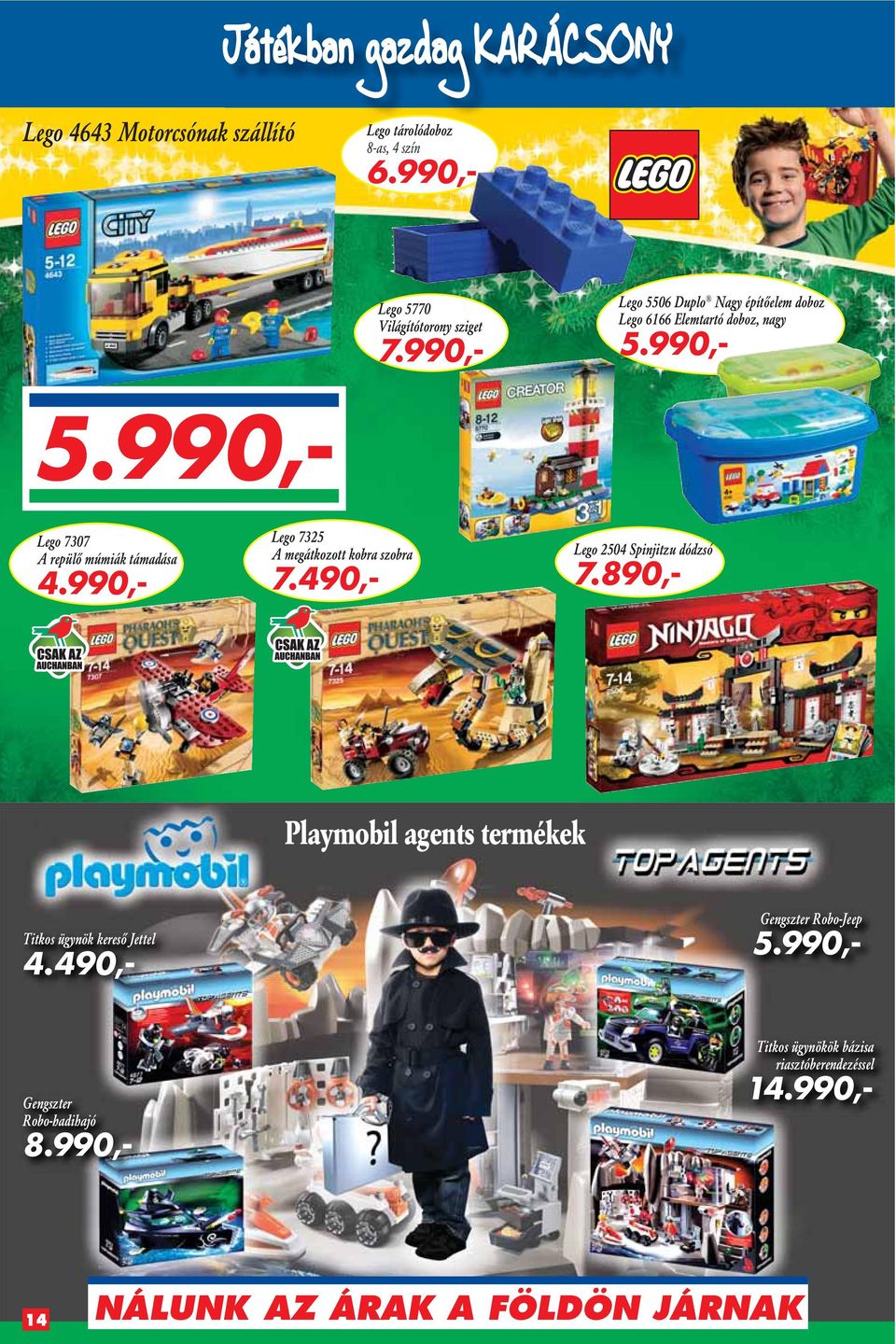 990,- Lego 7325 A megátkozott kobra szobra 7.490,- Lego 2504 Spinjitzu dódzsó 7.