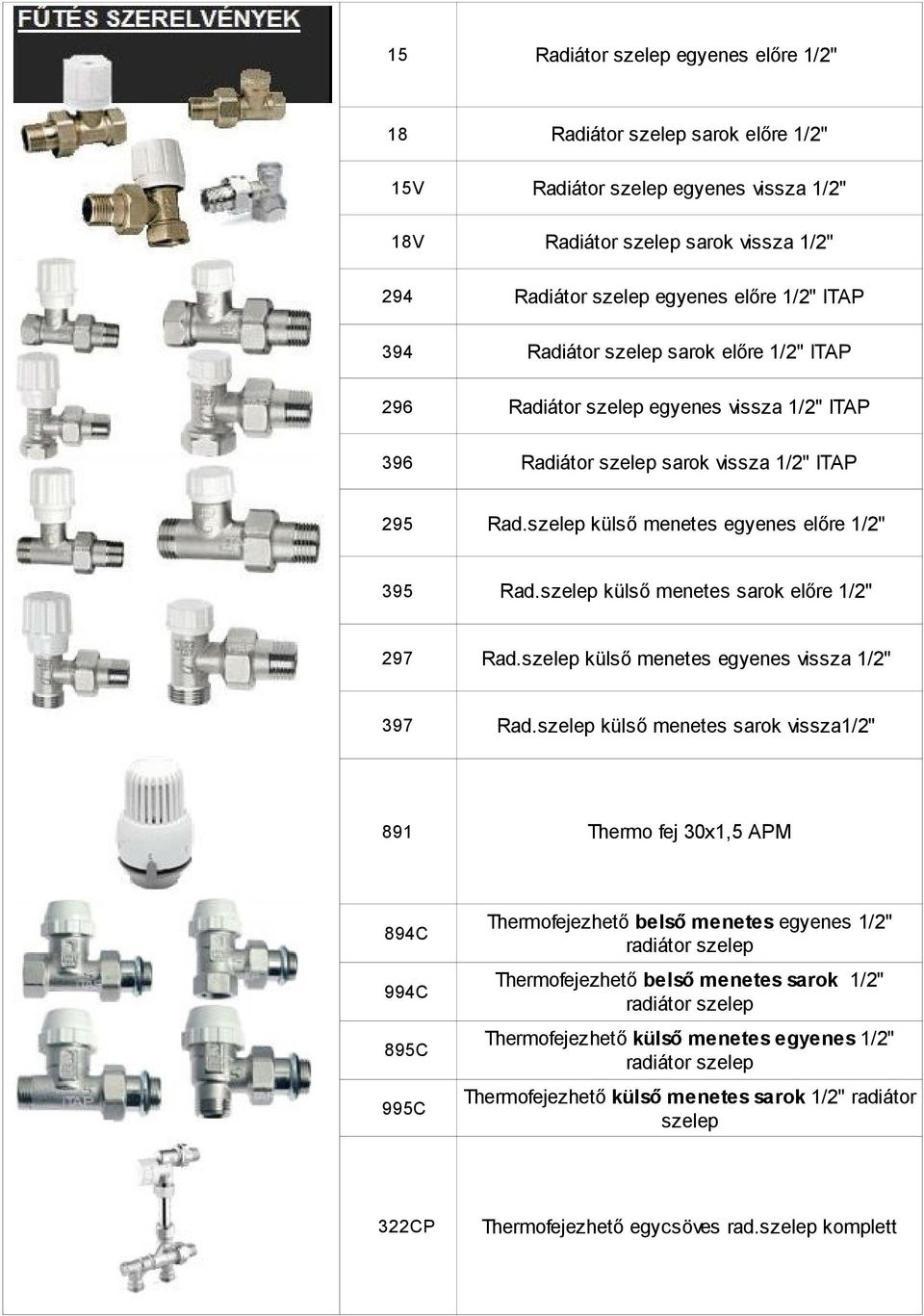 szelep külső menetes sarok előre 1/2" 297 Rad.szelep külső menetes egyenes vissza 1/2" 397 Rad.