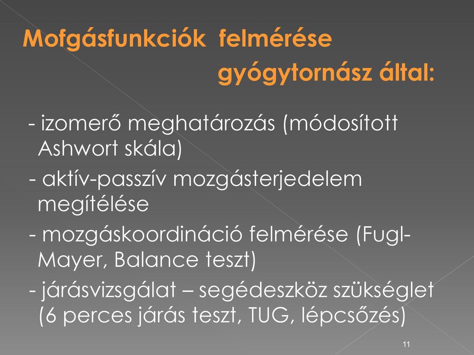 megítélése - mozgáskoordináció felmérése (Fugl- Mayer, Balance teszt)