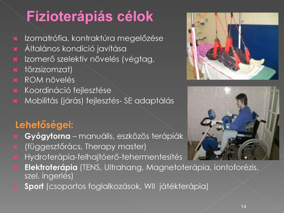 Gyógytorna manuális, eszközös terápiák (függesztőrács, Therapy master) Hydroterápia-felhajtóerő-tehermentesítés