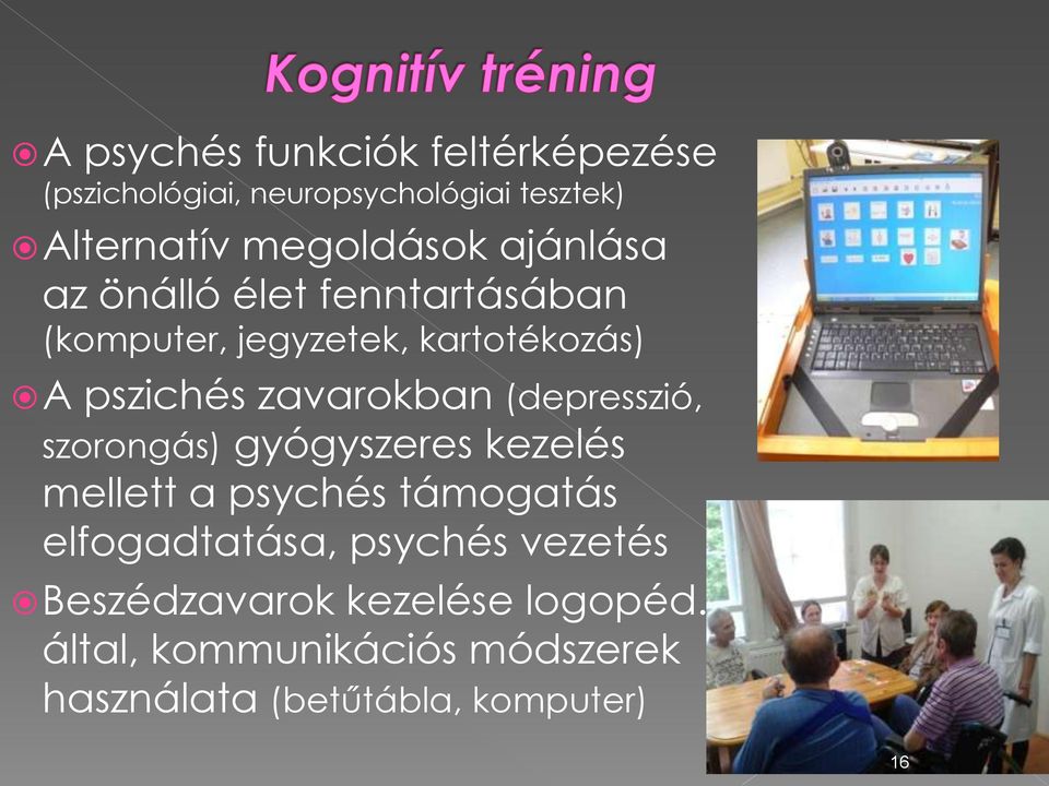 (depresszió, szorongás) gyógyszeres kezelés mellett a psychés támogatás elfogadtatása, psychés