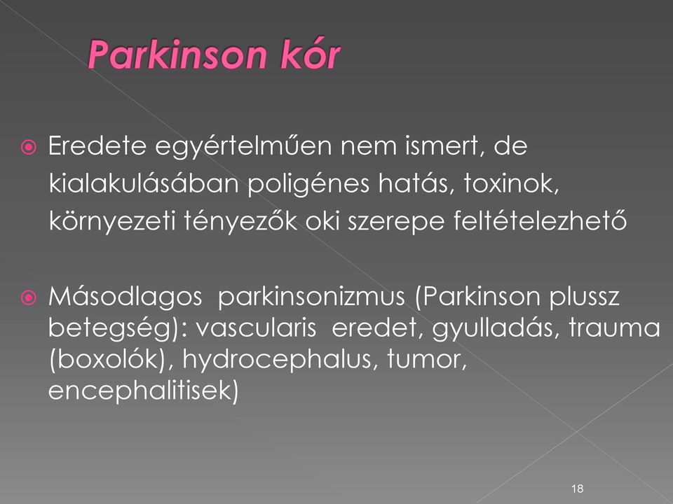 Másodlagos parkinsonizmus (Parkinson plussz betegség): vascularis