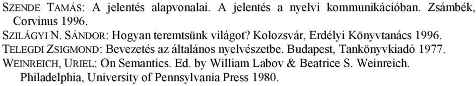 TELEGDI ZSIGMOND: Bevezetés az általános nyelvészetbe. Budapest, Tankönyvkiadó 1977.