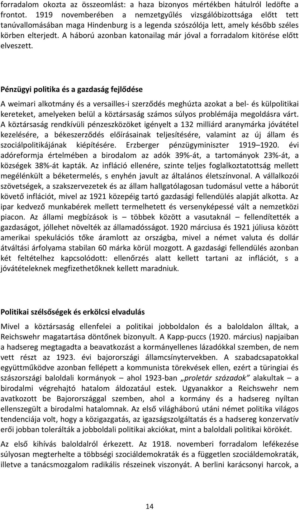 A háború azonban katonailag már jóval a forradalom kitörése előtt elveszett.